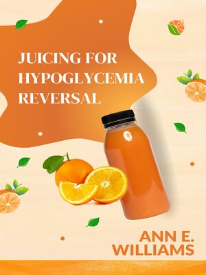 cover image of JUICING FOR HYPOGLYCEMIA REVERSAL